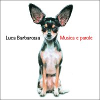 Luca Barbarossa - Musica e parole