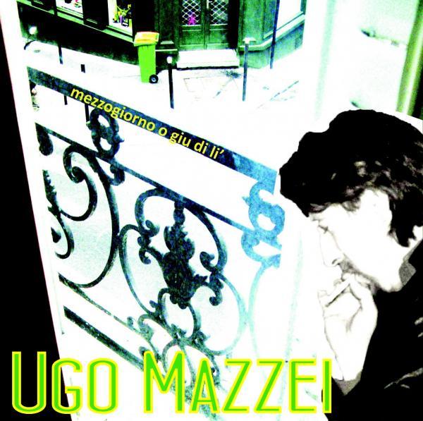 Ugo Mazzei - Mezzogiorno o giù di lì