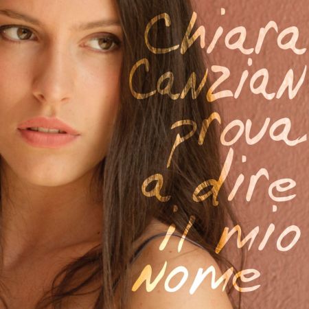 Chiara Canzian - Prova a dire il mio nome