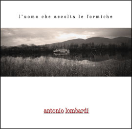 Antonio Lombardi - L'uomo che ascolta le formiche